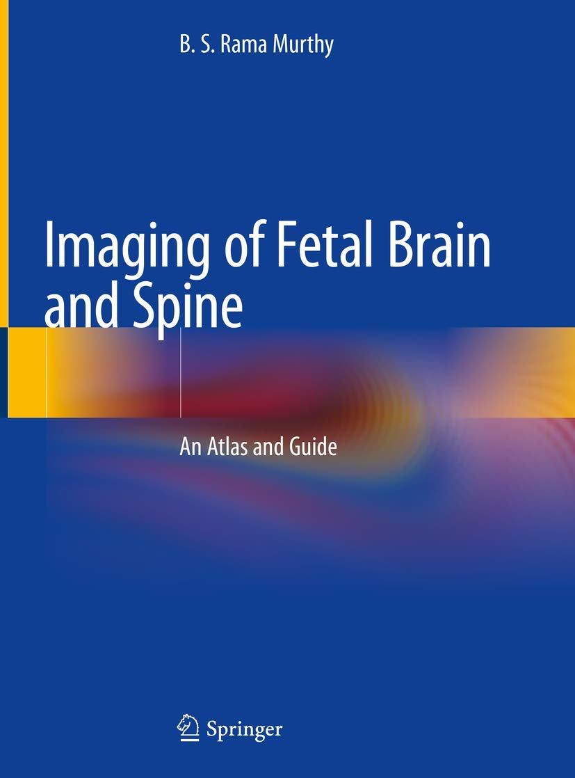 Imaging of the Fetal Brain and Spine: An Atlas and Guide 1st Edition