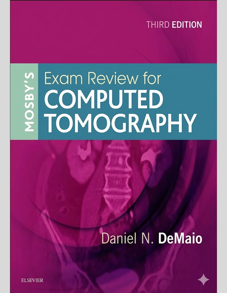Mosby’s Exam Review for Computed Tomography 3rd Ed.