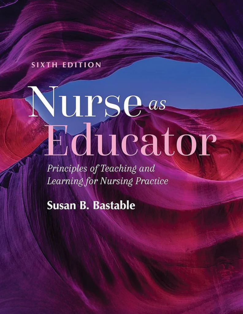 Nurse as Educator 6th Edition: Principles of Teaching and Learning for Nursing Practice